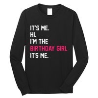 ItS Me Hi IM The Birthday Girl ItS Me Birthday Girl Party Long Sleeve Shirt