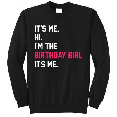 ItS Me Hi IM The Birthday Girl ItS Me Birthday Girl Party Sweatshirt