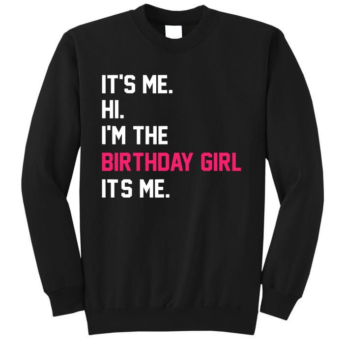 ItS Me Hi IM The Birthday Girl ItS Me Birthday Girl Party Sweatshirt