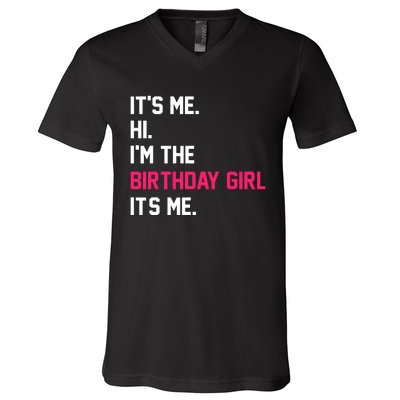 ItS Me Hi IM The Birthday Girl ItS Me Birthday Girl Party V-Neck T-Shirt