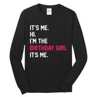 ItS Me Hi IM The Birthday Girl ItS Me Birthday Girl Party Tall Long Sleeve T-Shirt