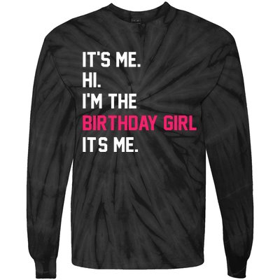 ItS Me Hi IM The Birthday Girl ItS Me Birthday Girl Party Tie-Dye Long Sleeve Shirt