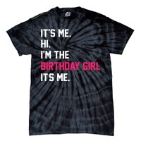 ItS Me Hi IM The Birthday Girl ItS Me Birthday Girl Party Tie-Dye T-Shirt