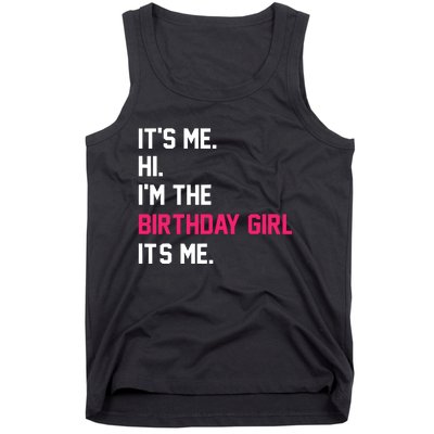 ItS Me Hi IM The Birthday Girl ItS Me Birthday Girl Party Tank Top