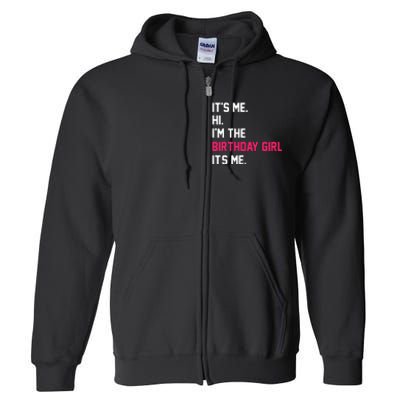 ItS Me Hi IM The Birthday Girl ItS Me Birthday Girl Party Full Zip Hoodie