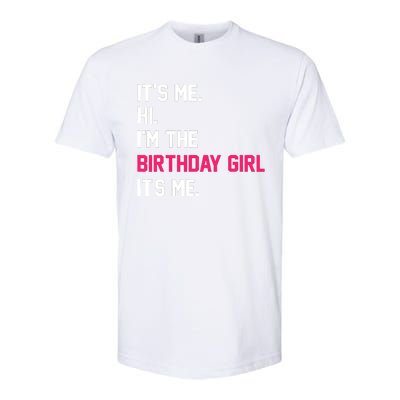 ItS Me Hi IM The Birthday Girl ItS Me Birthday Girl Party Softstyle® CVC T-Shirt