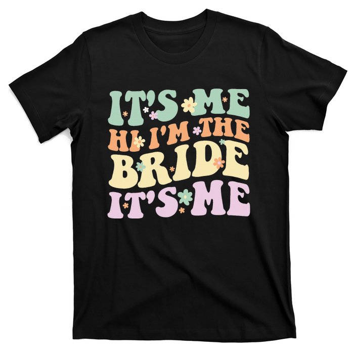 It's Me Hi I'm The Bride It's Me Funny Quotes Bride T-Shirt