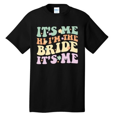 It's Me Hi I'm The Bride It's Me Funny Quotes Bride Tall T-Shirt