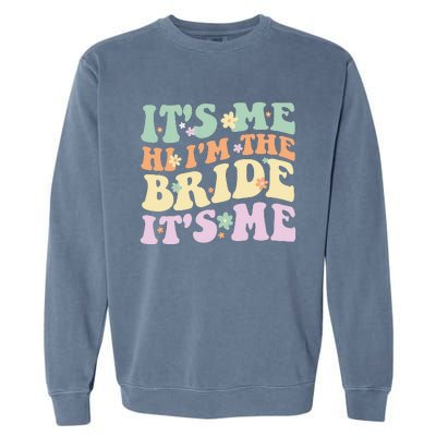 It's Me Hi I'm The Bride It's Me Funny Quotes Bride Garment-Dyed Sweatshirt