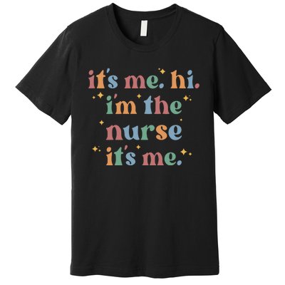 It's Me Hi I Am The Nurse Retro Nursing Day Premium T-Shirt