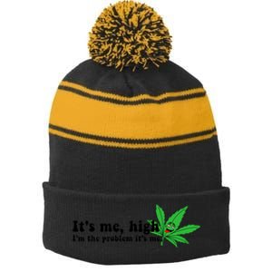 It's Me High I'm The Problem Anti Hero Funny Happy 420 Day Funny Weed Lover Stripe Pom Pom Beanie