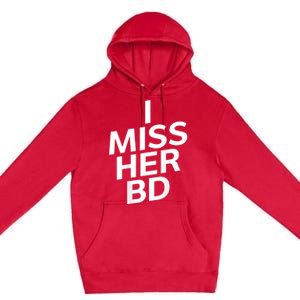 I Miss Her BD Funny Gift Birthday Gift Premium Pullover Hoodie