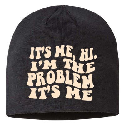 It's Me, Hi, I'm The Problem Sustainable Beanie