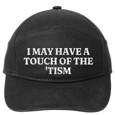 I May Have A Touch Of The Tism 7-Panel Snapback Hat