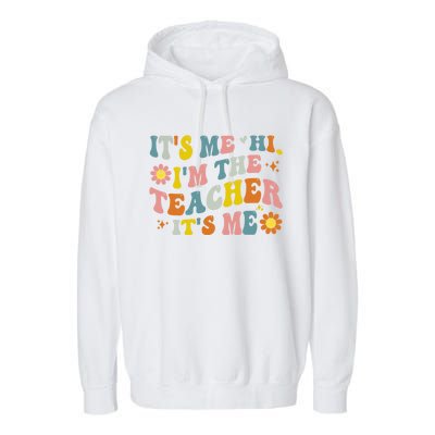 Its Me Hi Im The Teacher Its Me Vintage Groovy Teacher Gift Garment-Dyed Fleece Hoodie