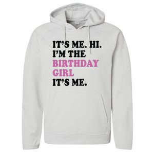 Its Me Hi Im The Birthday Girl Its Me Birthday Party Performance Fleece Hoodie