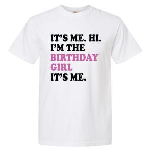 Its Me Hi Im The Birthday Girl Its Me Birthday Party Garment-Dyed Heavyweight T-Shirt