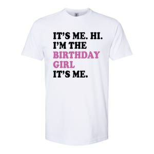 Its Me Hi Im The Birthday Girl Its Me Birthday Party Softstyle CVC T-Shirt