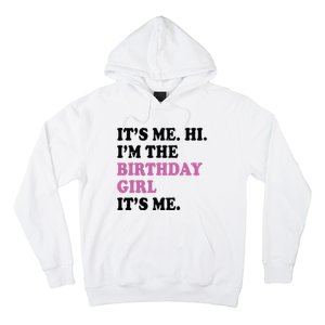 Its Me Hi Im The Birthday Girl Its Me Birthday Party Hoodie