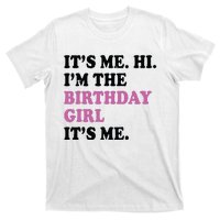 Its Me Hi Im The Birthday Girl Its Me Birthday Party T-Shirt