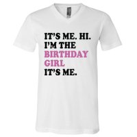 Its Me Hi Im The Birthday Girl Its Me Birthday Party V-Neck T-Shirt