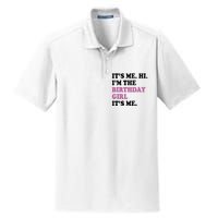 Its Me Hi Im The Birthday Girl Its Me Birthday Party Dry Zone Grid Polo