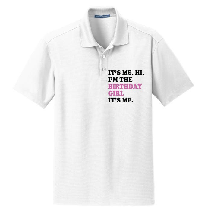 Its Me Hi Im The Birthday Girl Its Me Birthday Party Dry Zone Grid Polo