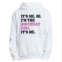 Its Me Hi Im The Birthday Girl Its Me Birthday Party Urban Pullover Hoodie