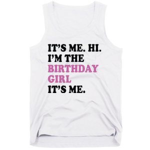 Its Me Hi Im The Birthday Girl Its Me Birthday Party Tank Top