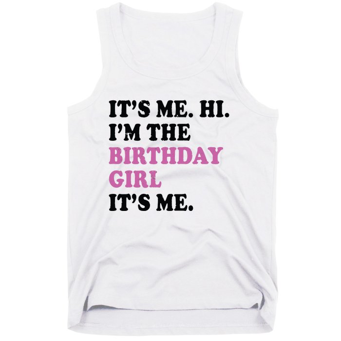 Its Me Hi Im The Birthday Girl Its Me Birthday Party Tank Top