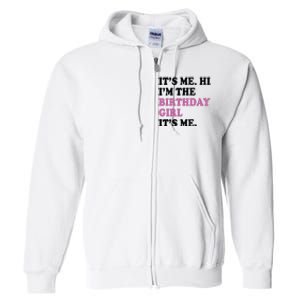 Its Me Hi Im The Birthday Girl Its Me Birthday Party Full Zip Hoodie