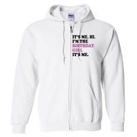 Its Me Hi Im The Birthday Girl Its Me Birthday Party Full Zip Hoodie