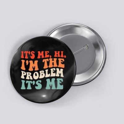 Its Me Hi Im The Problem Button