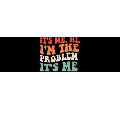 Its Me Hi Im The Problem Bumper Sticker