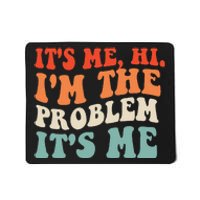 Its Me Hi Im The Problem Mousepad