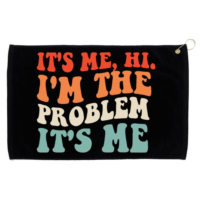 Its Me Hi Im The Problem Grommeted Golf Towel