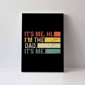 ItS Me Hi IM The Dad ItS Me Funny Dad FatherS Day Retro Canvas