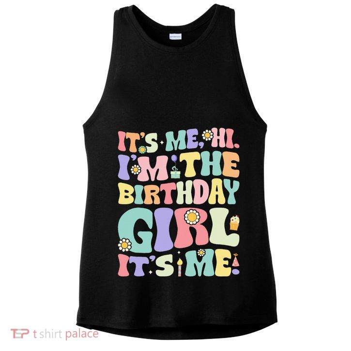 Its Me Hi Im The Birthday Girl Its Me Ladies PosiCharge Tri-Blend Wicking Tank
