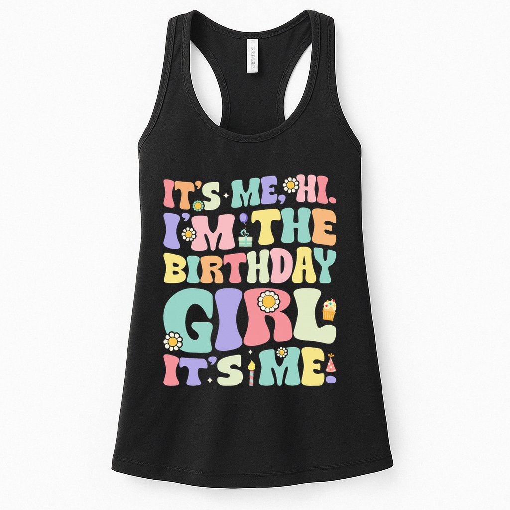 Its Me Hi Im The Birthday Girl Its Me Womens Tank Top