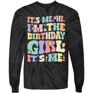 Its Me Hi Im The Birthday Girl Its Me Tie-Dye Long Sleeve Shirt