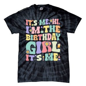 Its Me Hi Im The Birthday Girl Its Me Tie-Dye T-Shirt