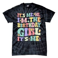 Its Me Hi Im The Birthday Girl Its Me Tie-Dye T-Shirt