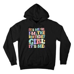 Its Me Hi Im The Birthday Girl Its Me Tall Hoodie