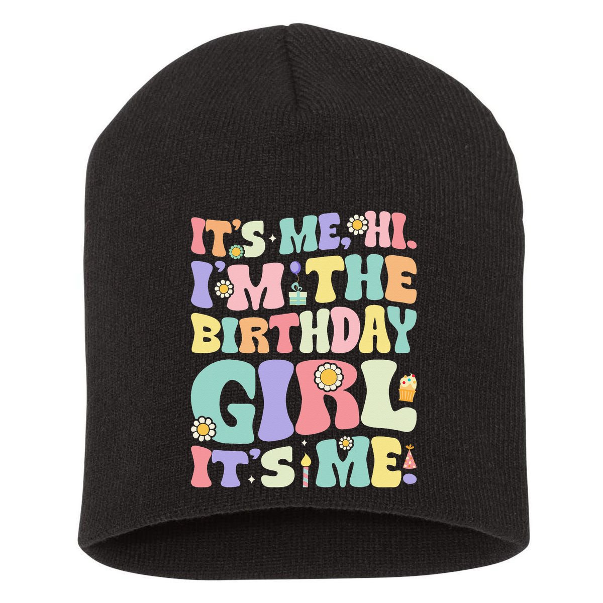 Its Me Hi Im The Birthday Girl Its Me Short Acrylic Beanie