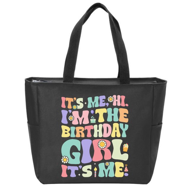 Its Me Hi Im The Birthday Girl Its Me Zip Tote Bag