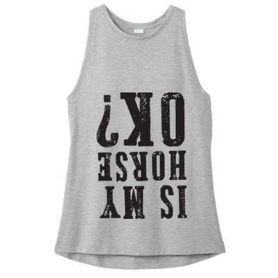 Is My Horse Ok Horseback Riding Gift For Equestrian Lover Ladies PosiCharge Tri-Blend Wicking Tank