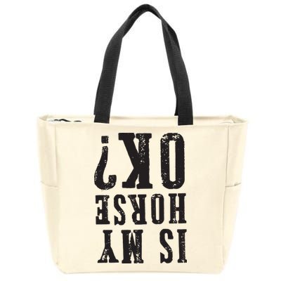 Is My Horse Ok Horseback Riding Gift For Equestrian Lover Zip Tote Bag