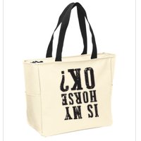 Is My Horse Ok Horseback Riding Gift For Equestrian Lover Zip Tote Bag