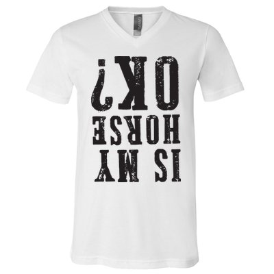 Is My Horse Ok Horseback Riding Gift For Equestrian Lover V-Neck T-Shirt