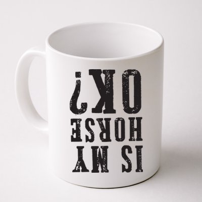 Is My Horse Ok Horseback Riding Gift For Equestrian Lover Mug